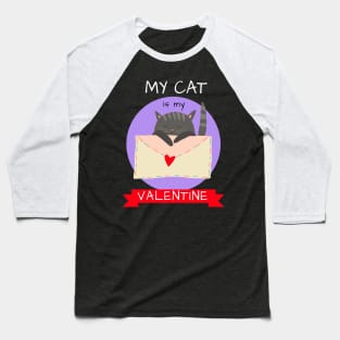 My Cat Is My Valentine Baseball T-Shirt